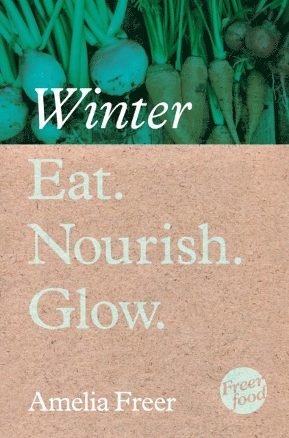 Amelia Freer - Eat. Nourish. Glow - Winter, E-bok