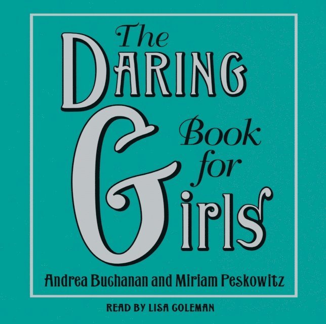 Miriam Peskowitz, Andrea Buchanan - Daring Book for Girls, Ljudbok