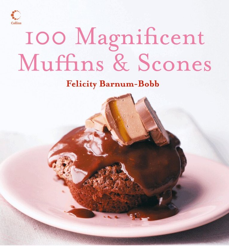 Felicity Barnum-Bobb - 100 Magnificent Muffins and Scones, E-bok