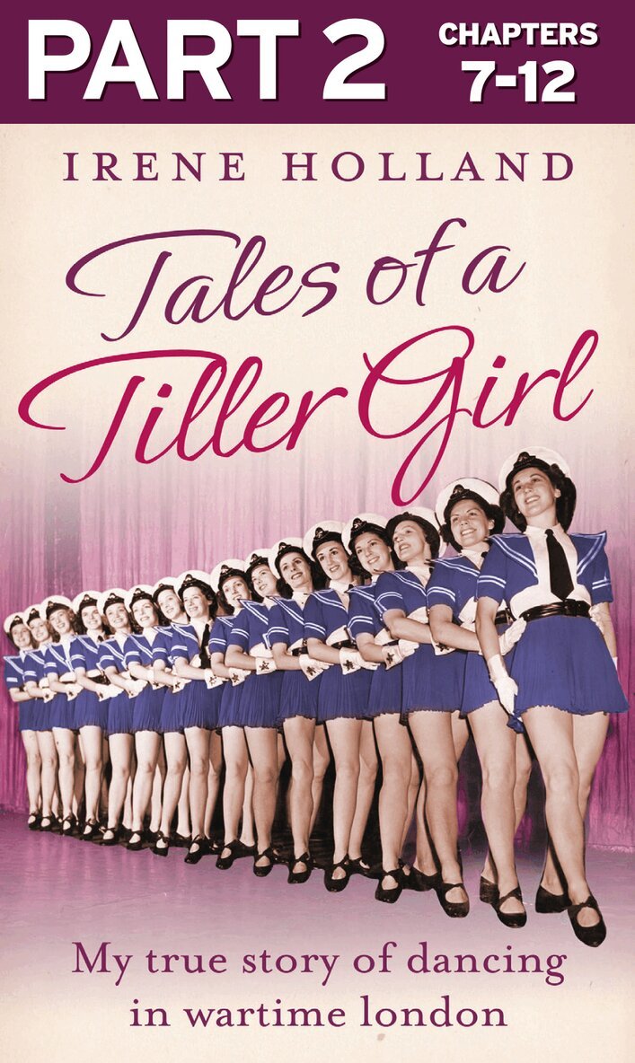 Irene Holland - Tales of a Tiller Girl Part 2 of 3, E-bok