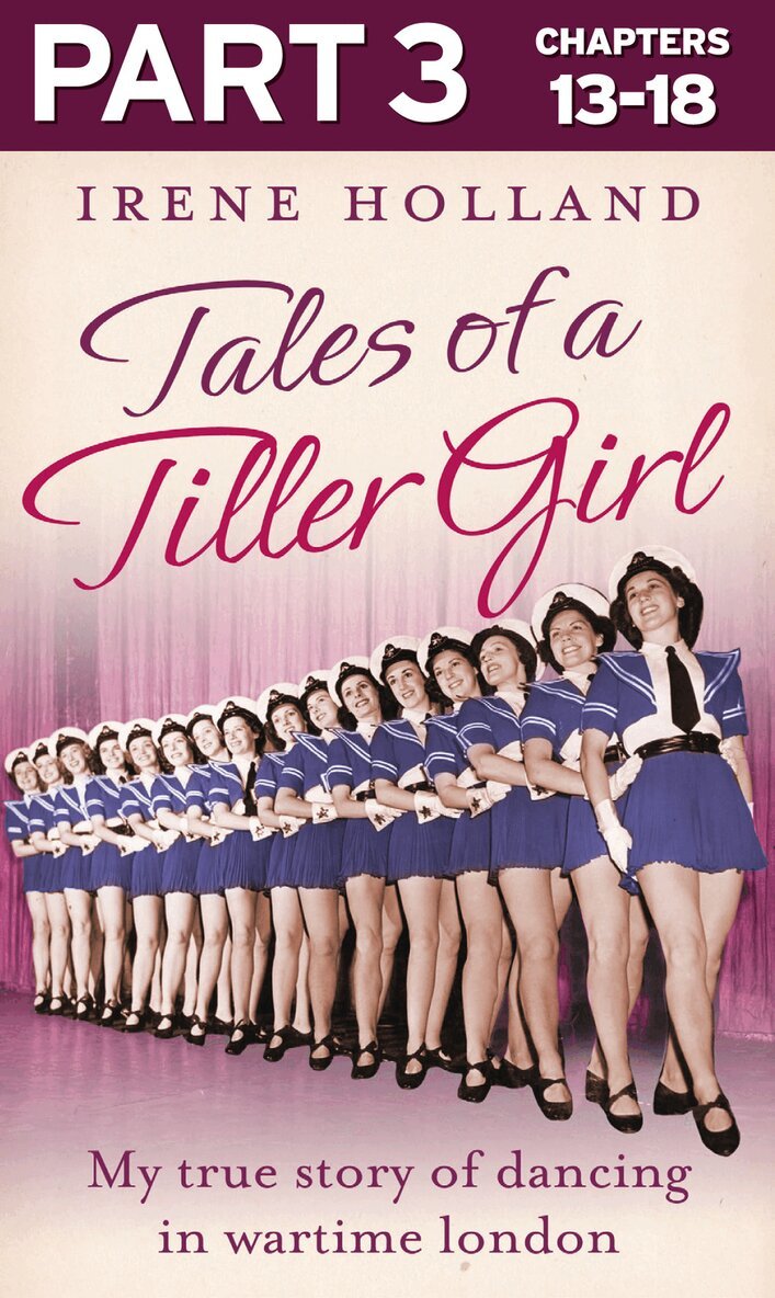 Irene Holland - Tales of a Tiller Girl Part 3 of 3, E-bok