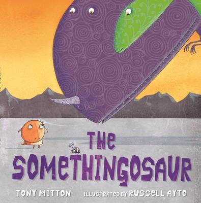 Tony Mitton - The Somethingosaur, Inbunden