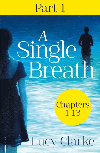 Lucy Clarke - Single Breath: Part 1 (Chapters 1-13), E-bok