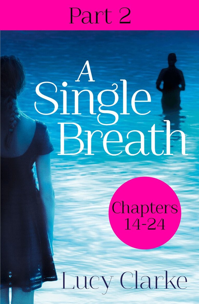 Lucy Clarke - Single Breath: Part 2 (Chapters 14–24), E-bok