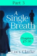 Single Breath: Part 3 (Chapters 25-38)