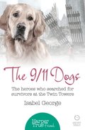9/11 Dogs: The heroes who searched for survivors at Ground Zero (HarperTrue Friend - A Short Read)