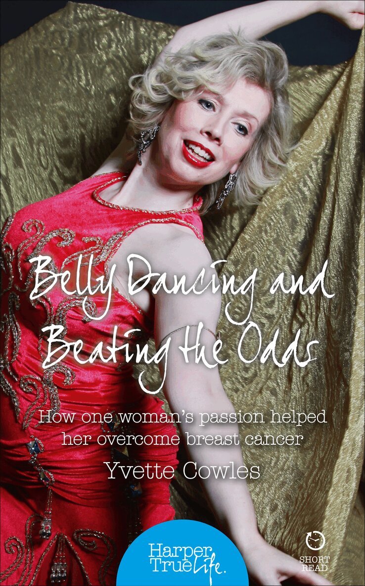 Yvette Cowles - Belly Dancing and Beating the Odds, E-bok