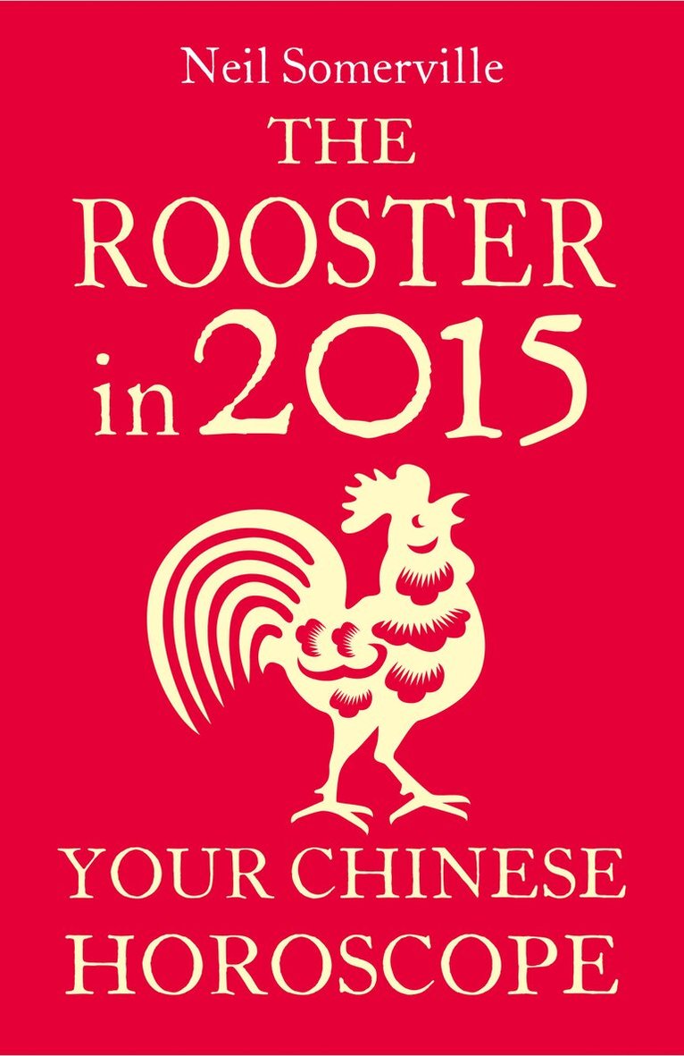Neil Somerville - Rooster in 2015: Your Chinese Horoscope, E-bok. Tillgänglighet: Lägg i varukorg