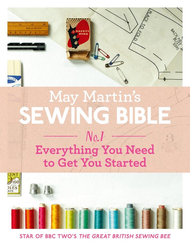 May Martin - May Martin’s Sewing Bible e-short 1: Everything You Need to Get You Started, E-bok