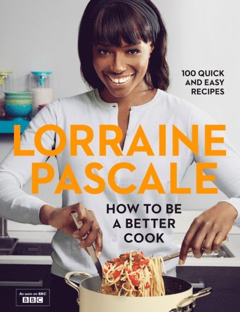 Lorraine Pascale - How to Be a Better Cook, E-bok. Tillgänglighet: Lägg i varukorg