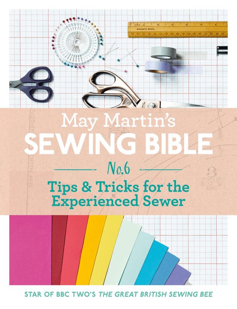 May Martin - May Martin’s Sewing Bible e-short 6: Tips & Tricks for the Experienced Sewer, E-bok