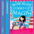 Rose Bliss Cooks up Magic