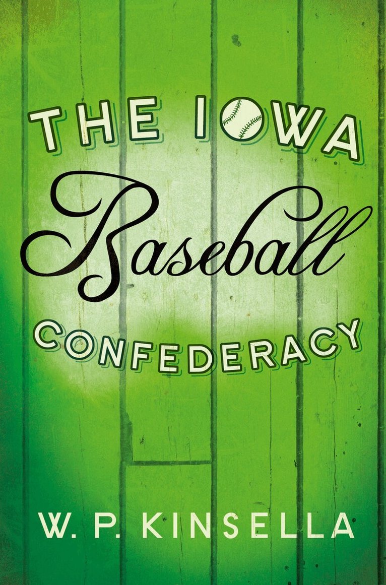 W. P. Kinsella - Iowa Baseball Confederacy, E-bok
