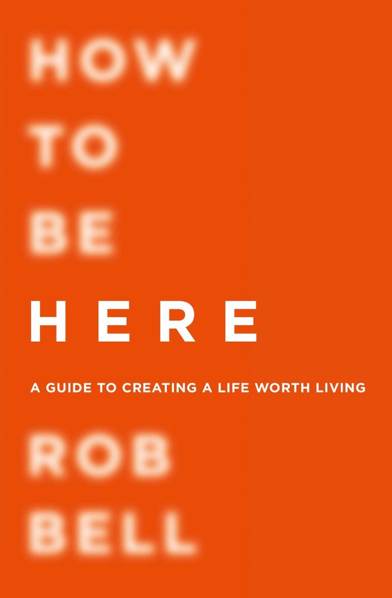 Rob Bell - How To Be Here, E-bok