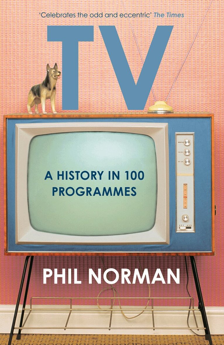 Phil Norman - History of Television in 100 Programmes, E-bok