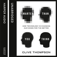 Smarter Than You Think: How Technology is Changing Our Minds for the Better