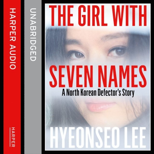 Hyeonseo Lee - Girl with Seven Names, Ljudbok