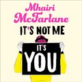 It's Not Me, It's You