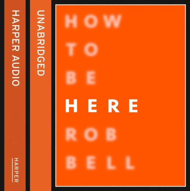 Rob Bell - How To Be Here, Ljudbok