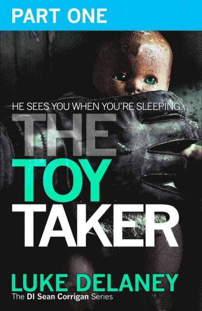 Luke Delaney - Toy Taker: Part 1, Prologue to Chapter 3, E-bok