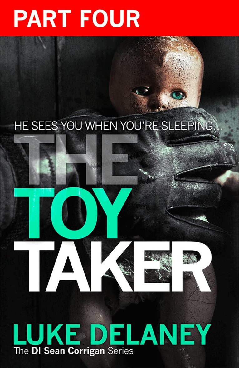 Luke Delaney - Toy Taker: Part 4, Chapter 10 to 15, E-bok