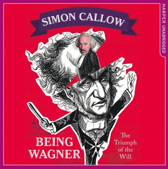 Simon Callow - Being Wagner, Ljudbok