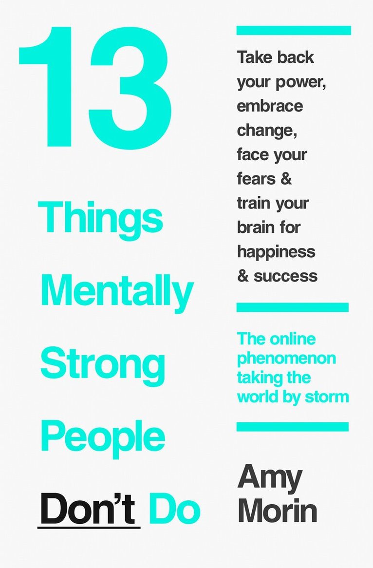 Amy Morin - 13 Things Mentally Strong People Don’t Do, E-bok