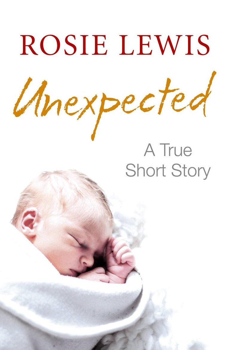 Rosie Lewis - Unexpected: A True Short Story, E-bok