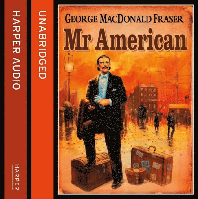 George MacDonald Fraser - Mr American, Ljudbok
