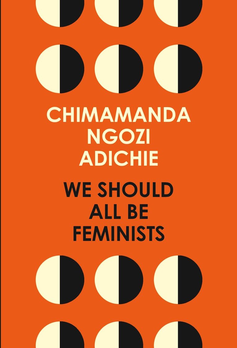 Chimamanda Ngozi Adichie - We Should All Be Feminists, E-bok