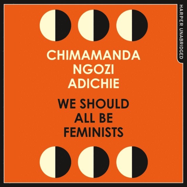 Chimamanda Ngozi Adichie - We Should All Be Feminists, Ljudbok