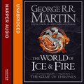 World of Ice and Fire: The Untold History of Westeros and the Game of Thrones