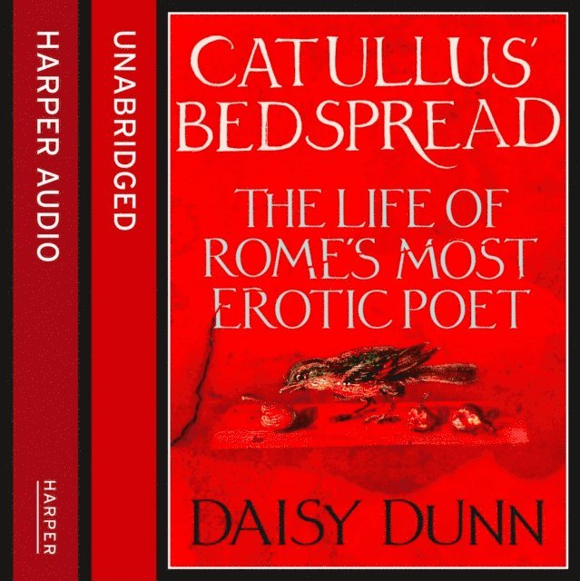 Daisy Dunn - Catullus' Bedspread, Ljudbok