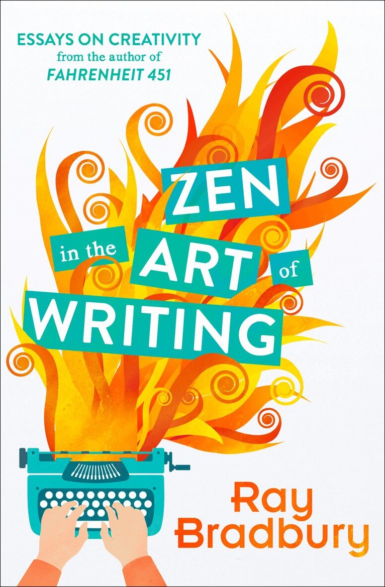 Ray Bradbury - Zen in the Art of Writing, E-bok