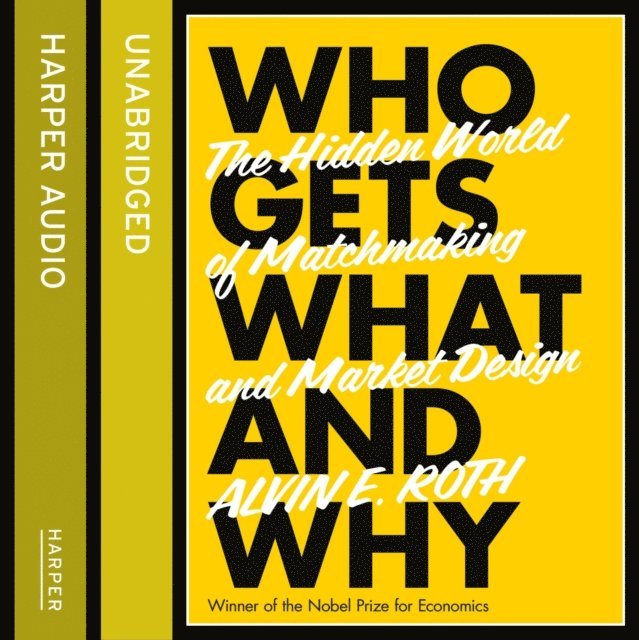 Alvin Roth - Who Gets What - And Why, Ljudbok
