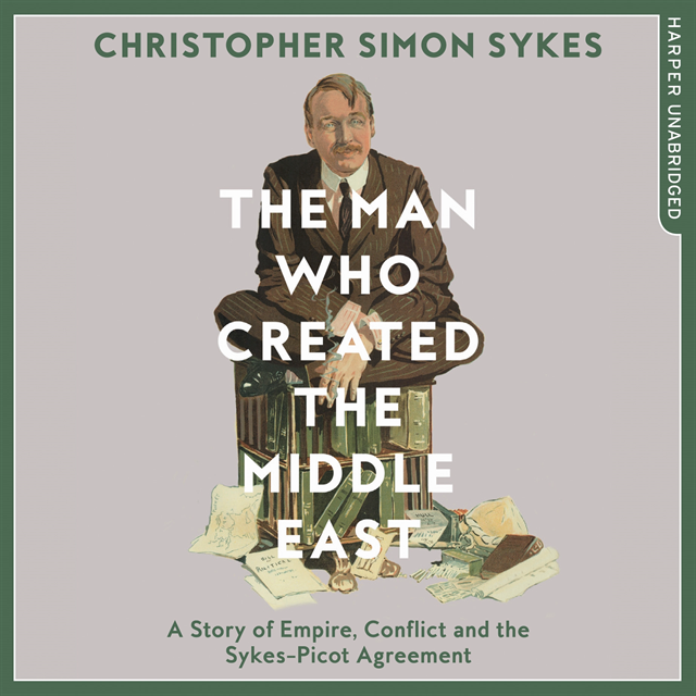 Christopher Simon Sykes - Man Who Created the Middle East, Ljudbok