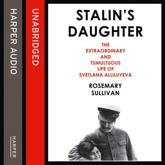 Rosemary Sullivan - Stalin's Daughter, Ljudbok