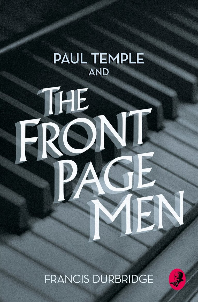 Francis Durbridge - Paul Temple and the Front Page Men, E-bok