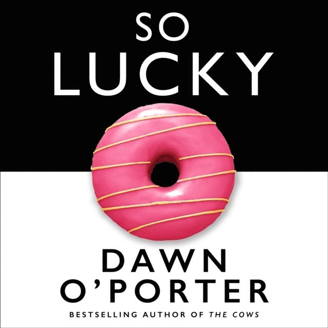 Dawn O'Porter - So Lucky, Ljudbok