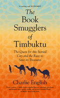 Book Smugglers of Timbuktu: The Quest for this Storied City and the Race to Save Its Treasures