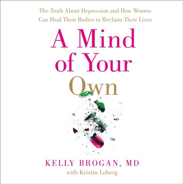 Dr Kelly Brogan - Mind of Your Own, Ljudbok