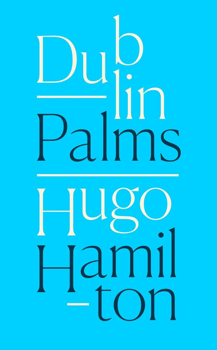 Hugo Hamilton - Dublin Palms, E-bok