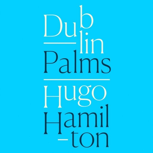 Hugo Hamilton - Dublin Palms, Ljudbok