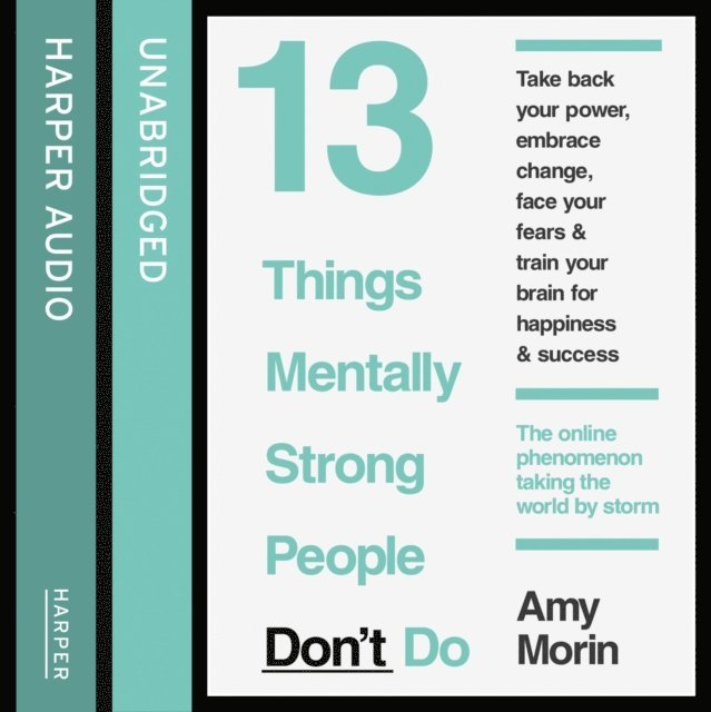 Amy Morin - 13 Things Mentally Strong People Don't Do, Ljudbok