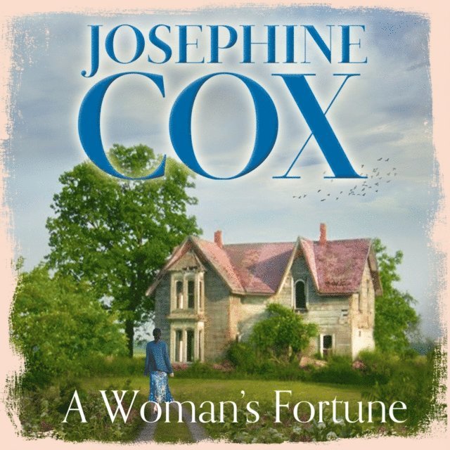 Josephine Cox - Woman's Fortune, Ljudbok