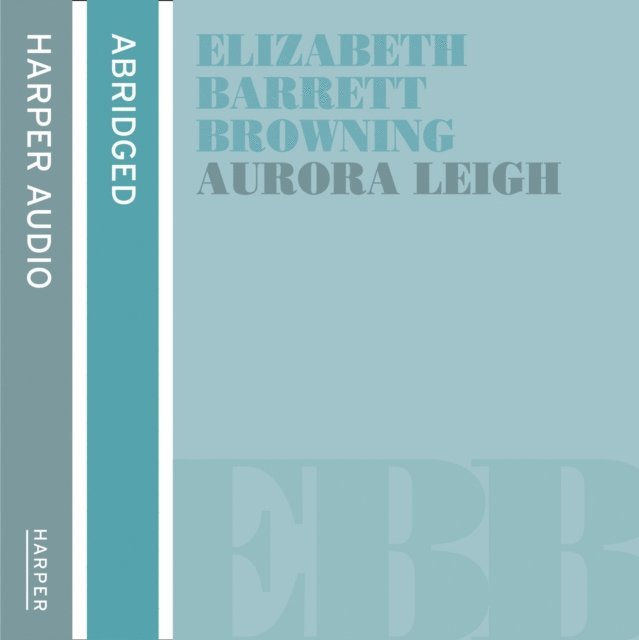 Elizabeth Barrett Browning - Aurora Leigh, Ljudbok