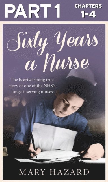 Mary Hazard - Sixty Years a Nurse: Part 1 of 3, E-bok
