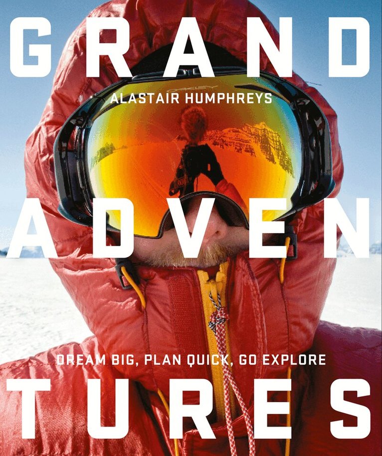 Alastair Humphreys - Grand Adventures, E-bok