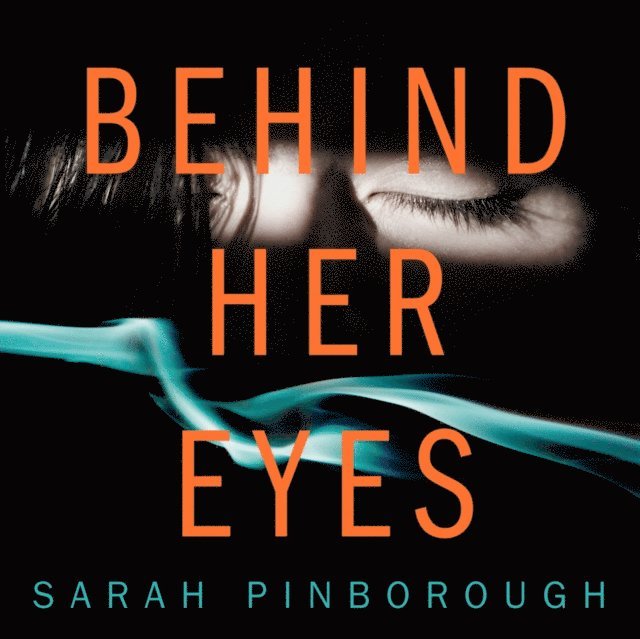 Sarah Pinborough - Behind Her Eyes, Ljudbok