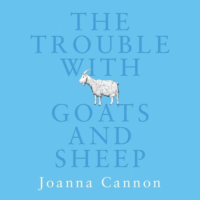 Joanna Cannon - Trouble with Goats and Sheep, Ljudbok